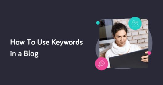 How to Use Keywords Naturally in Your Blog Posts